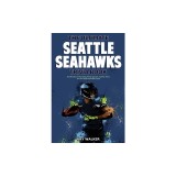 The Ultimate Seattle Seahawks Trivia Book: A Collection of Amazing Trivia Quizzes and Fun Facts for Die-Hard Seahawks Fans!