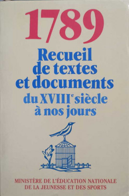 1789. RECUEIL DE TEXTES ET DOCUMENTS DU XVIII-E SIECLE A NOS JOURS (REVOLUTION FRANCAISE)-COLECTIV foto