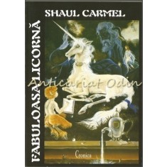 Fabuloasa Licorna - Shaul Carmel