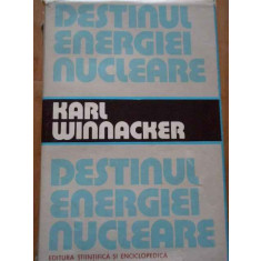 Destinul Energiei Nucleare - Karl Winnacker ,293067