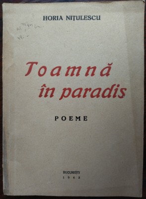 HORIA NITULESCU - TOAMNA IN PARADIS / POEME / VOLUM DE DEBUT 1943 (DEDICATIE / AUTOGRAF PT ALEXANDRU TIPOIA) [SEMNATURA TIPOIA] foto