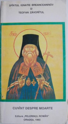Cuvant despre moarte &amp;ndash; Sfantul Ignatie Breanceaninov, Teofan Zavoritul foto