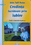 Credinta lucratoare prin iubire. Predici la duminicile de peste an - 2009 - Teofil Paraian (BA86)