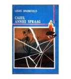 Louis Bromfield - Cazul Anniei Spraag - 107842