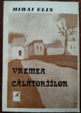 Cumpara ieftin MIHAI ELIN - VREMEA CALATORIILOR (POEME, 1989) [coperta IOLANDA MALAMEN]