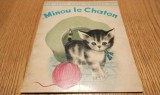 MINOU LE CHATON - Kathryn Jackson, Byron Jackson - ALICE PROVENSEN, MARTIN PROVENSEN (ilustratii) - Editions des Deux Coqs D`Or, 1966, 16 p.