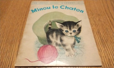 MINOU LE CHATON - Kathryn Jackson, Byron Jackson - ALICE PROVENSEN, MARTIN PROVENSEN (ilustratii) - Editions des Deux Coqs D`Or, 1966, 16 p. foto
