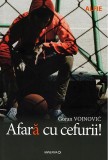Afara cu cefurii! | Goran Vojnovic, Minerva