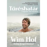 Tűr&eacute;shat&aacute;r - A J&eacute;gember &eacute;lete k&eacute;pekben - Wim Hof