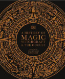 A History of Magic Witchcraft and the Occult
