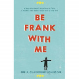 Be Frank with Me | Julia Claiborne Johnson, Corvus