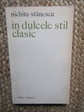 Nichita Stanescu - IN DULCELE STIL CLASIC. EDITIE PRINCEPS