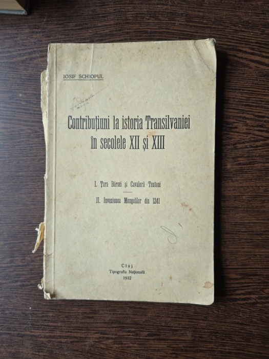 Contribuțiuni la istoria Transilvaniei &icirc;n secolele XII și XIII - Iosif Schiopul