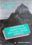 Petrografia Formatiunilor din Flisul Intern Carpatic - Colectiv, Editura Tehnica 1996, Geografie, Carte Stiinta