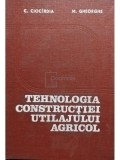 C. Ciocirdia - Tehnologia constructiei utilajului agricol (Editia: 1979)