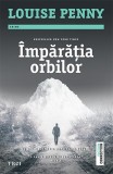 Cumpara ieftin &Icirc;mpărăția orbilor - Louise Penny