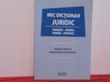 MIC DICTIONAR JURIDIC - FRANCEZ- ROMAN, ROMAN - FRANCEZ - autori DANIELA NICOLAU si IOANA- ROZALIA MAGYAROSI - 181 PAG. - CARTONAT.