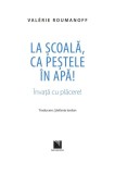 La scoala, ca pestele in apa! Invata cu placere! | Valerie Roumanoff