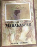 CRT1FR Revista Veche Madagascar Encyclopedie Par l Image Librairie Hachette Paris Geografie Monografie Colectie Interbelica