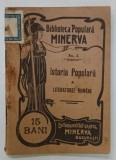 ISTORIA POPULARA A LITERATUREI ROMANE , BIBLIOTECA POPULARA ' MINERVA ' NR. 5 , EDITIE INTERBELICA