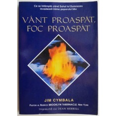 Vant proaspat, foc proaspat &ndash; Jim Cymbala (cateva pagini desprinse)
