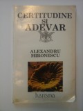 CERTITUDINE SI ADEVAR - ALEXANDRU MIRONESCU