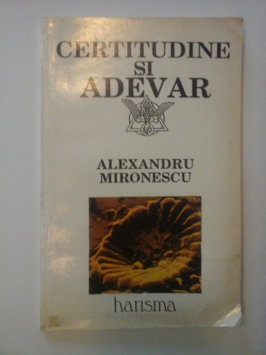CERTITUDINE SI ADEVAR - ALEXANDRU MIRONESCU