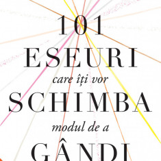 101 Eseuri Care Iti Vor Schimba Modul De A Gandi, Brianna Wiest - Editura Nemira