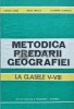 Metodica predarii geografiei. La clasele V - VIII - 1984 - Maria Enache (I196), Didactica si Pedagogica