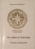 Octavian Sarbatoare, Pe Calea lui Zamolxe, 2009 (carte rara, spiritualitate, ezoterism, crestinism, geto-daci)