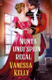 Nunta unui spion regal - Paperback brosat - Vanesa Kelly - Litera, 2020