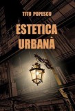 Estetica urbana | Titu Popescu, 2019