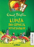 Copacul Depărtărilor #3. Lumea din Copacul Depărtărilor - Enid Blyton, Arthur