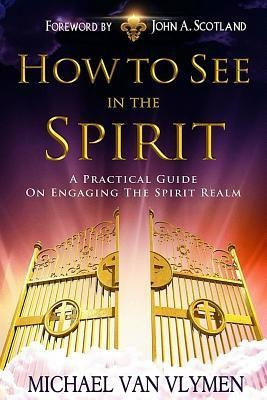 How to See in the Spirit: A Practical Guide on Engaging the Spirit Realm foto