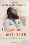 Un grăunte de iubire - Paperback brosat - Părintele Dan Damaschin - Bookzone