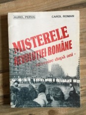 Aurel Perva, Carol Roman - Misterele Revolutiei Romane. Revenire dupa ani foto