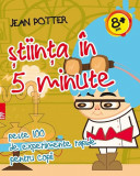 &Egrave;tiin&Aring;&pound;a &Atilde;&reg;n 5 minute : peste 100 de experimente rapide pentru copii - Paperback brosat - Jean Potter - Paralela 45