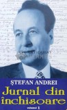 Cumpara ieftin Jurnal din inchisoare (volumul 1) - 2016 - Stefan Andrei ($L140)