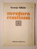 George Alboiu (dedicație/ autograf) - Aventura continuă (1980) (puțin uzată)