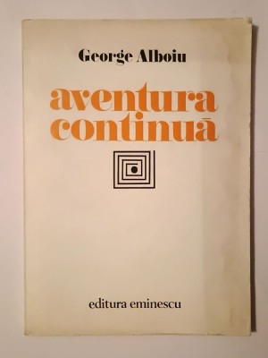 George Alboiu (dedicație/ autograf) - Aventura continuă (1980) (puțin uzată) foto