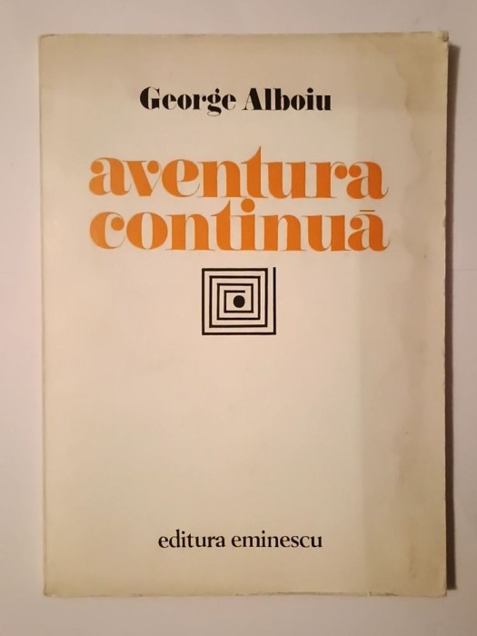 George Alboiu (dedicație/ autograf) - Aventura continuă (1980) (puțin uzată)