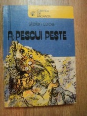 A PESCUI PESTE de STEFAN STROE , Bucuresti 1979 foto