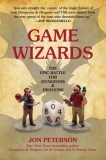 Game Wizards: The Epic Battle for Dungeons &amp; Dragons