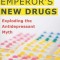 The Emperor&#039;s New Drugs: Exploding the Antidepressant Myth