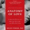 Anatomy of Love: A Natural History of Mating, Marriage, and Why We Stray