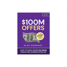 $100M Offers: How To Make Offers So Good People Feel Stupid Saying No