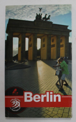 BERLIN , text de DANA CIOALCA , fotografii de FLORIN ANDREESCU , GHID , 2012 foto