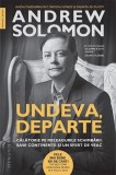 Undeva, departe. Calatorie pe meleagurile schimbarii. Sase continente si un sfert de veac - Andrew Solomon