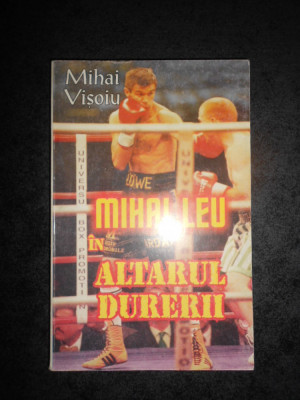 MIHAI VISOIU - MIHAI LEU IN ALTARUL DURERII foto