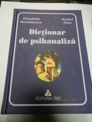 DICTIONAR DE PSIHANALIZA - ELISABETH ROUDINESCO / MICHEL PLON - Editura TREI foto